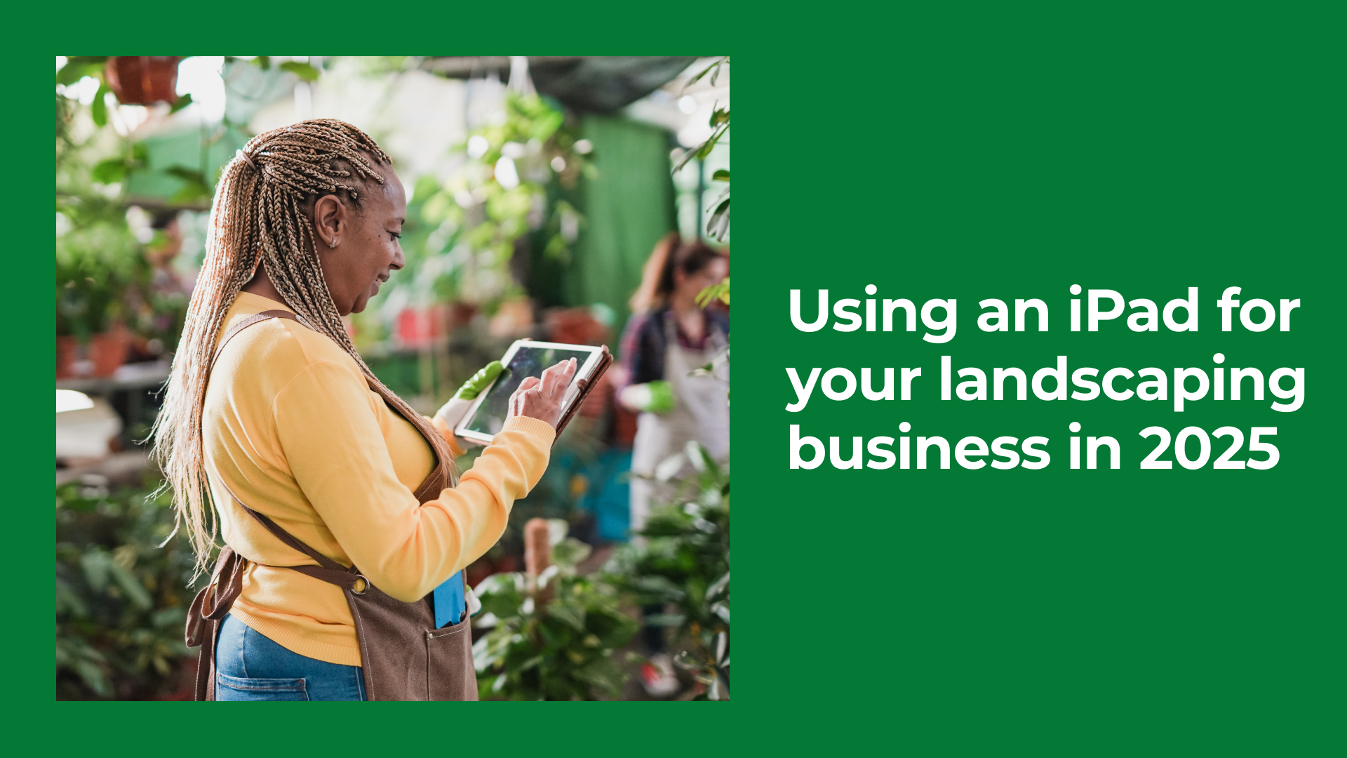 Using an iPad for your landscaping business in 2025