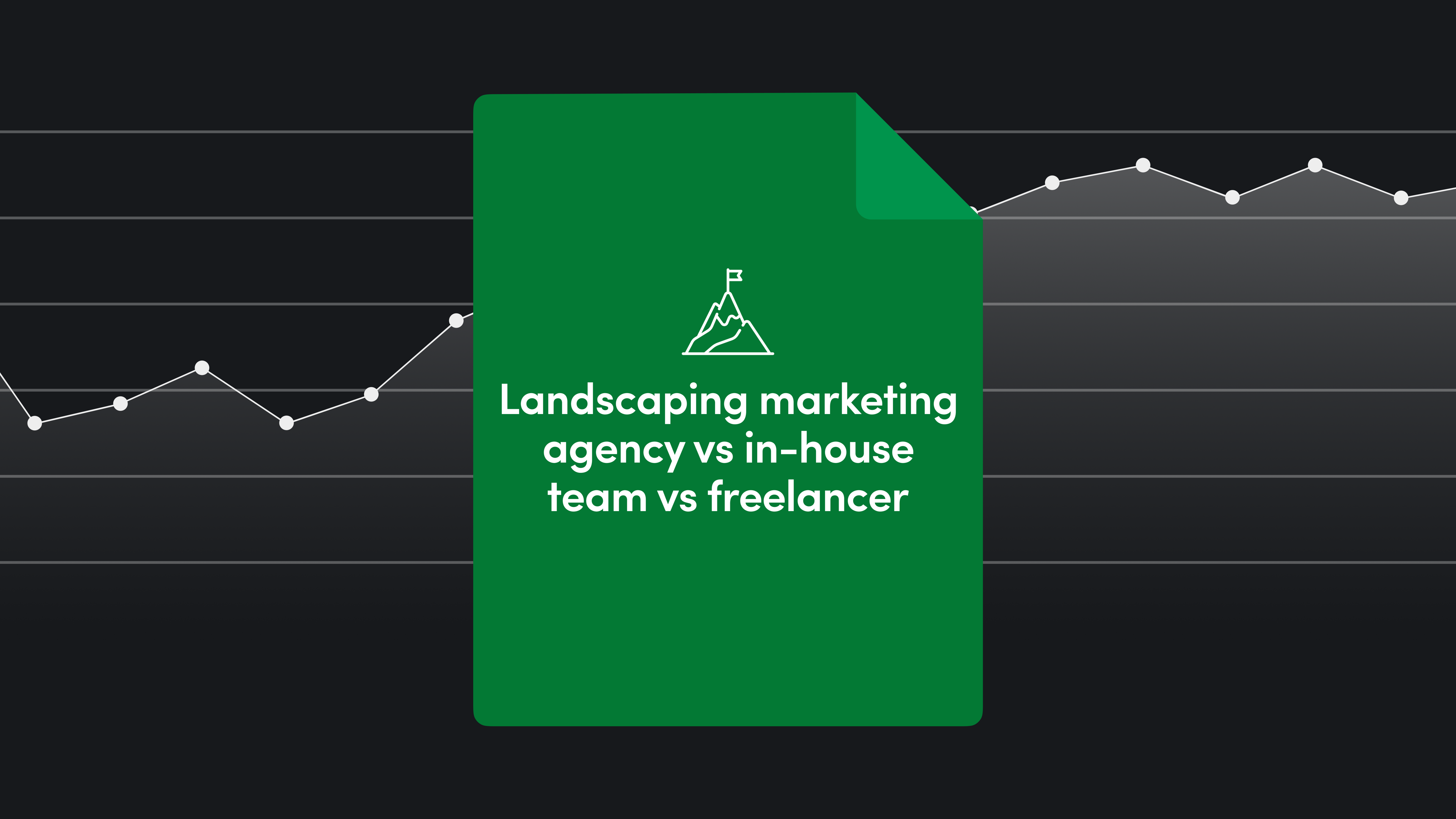 Landscaping marketing agency vs. in-house team vs. freelancer