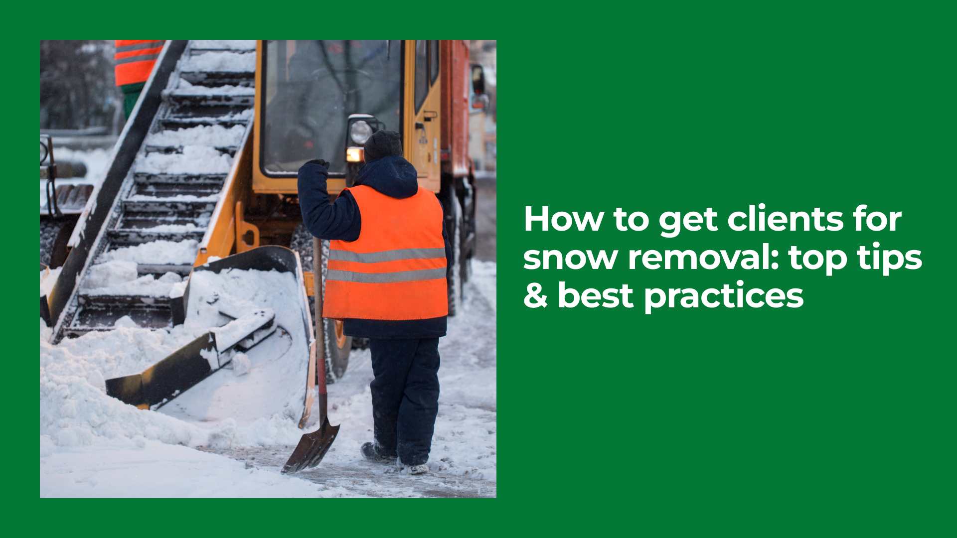 How to Get Clients for Snow Removal: Top Tips & Best Practices
